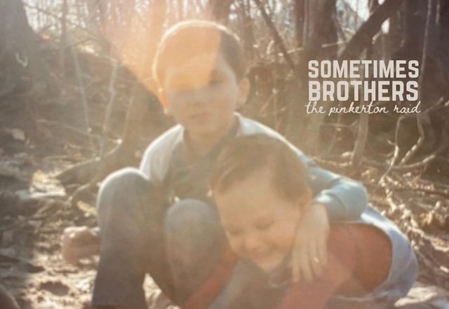 The Pinkerton Raid - Sometimes, Brothers, Rock music genre, Nagamag Magazine