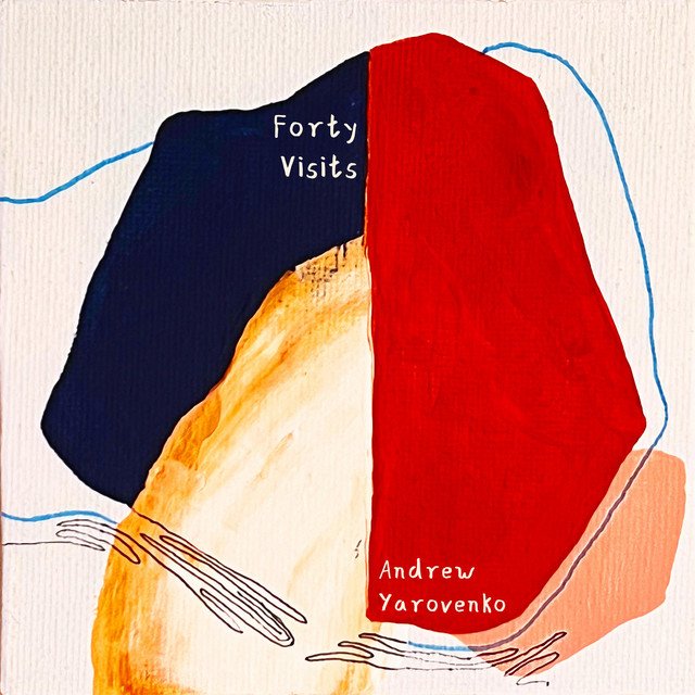 Andrew Yarovenko – Forty Visits