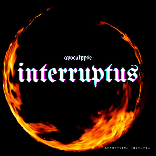 Deadstring Orkestra – Apocalypse Interruptus