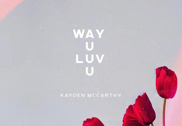 Kayden McCarthy - Way U Luv U, Pop music genre, Nagamag Magazine