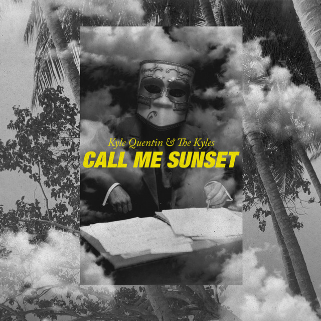 Kyle Quentin & The Kyles – Call Me Sunset