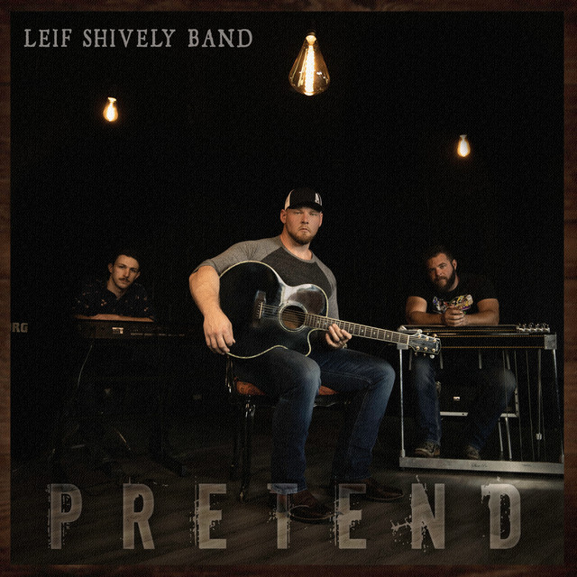 Leif Shively Band – Pretend