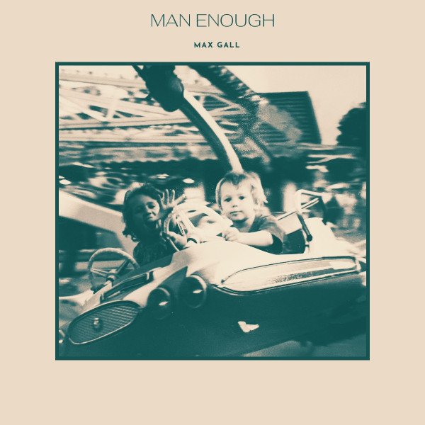 Max Gall – Man Enough