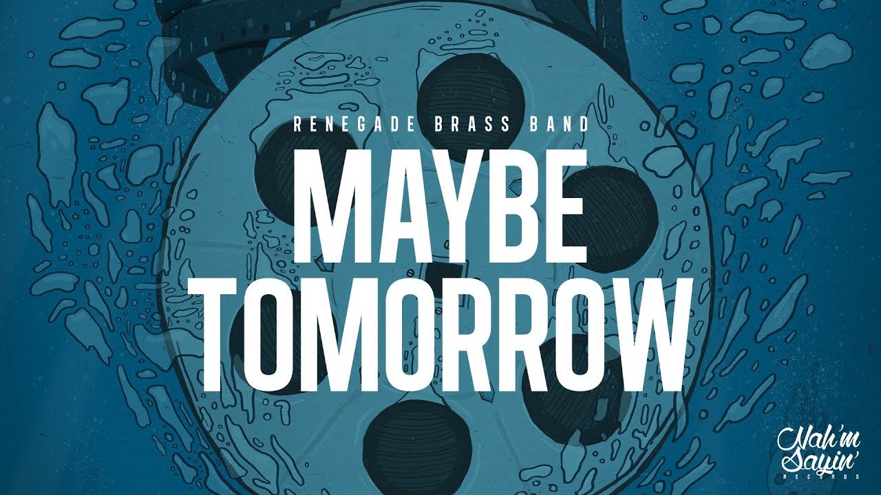 Renegade Brass Band - Maybe Tomorrow, Hip-Hop music genre, Nagamag Magazine