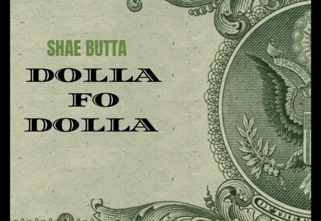 Shae Butta - Dolla Fo Dolla, Hip-Hop music genre, Nagamag Magazine