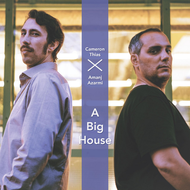 Cameron Thias x Amanj Azarmi – A Big House