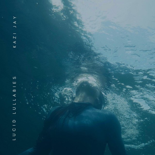 Kazi Jay – Lucid Lullabies