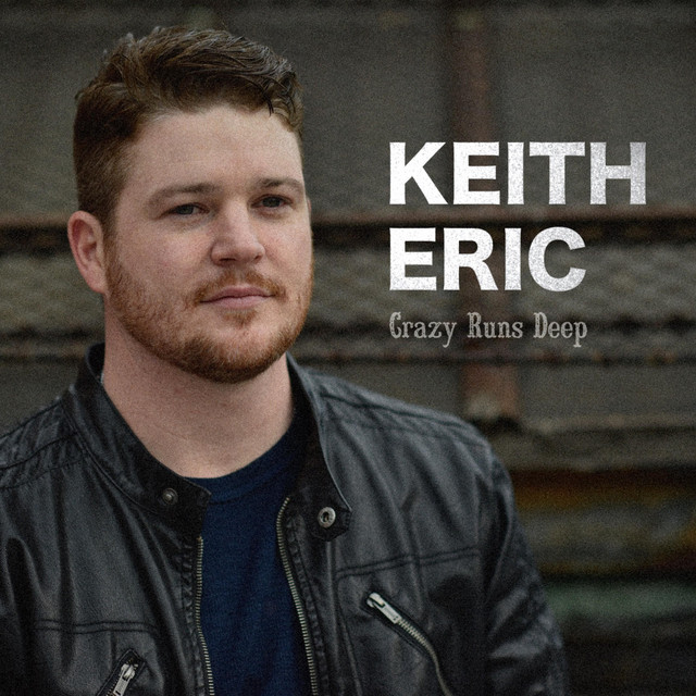Keith Eric – Crazy Runs Deep
