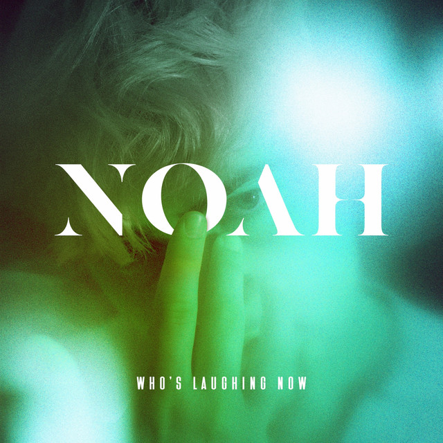 Noah – Who’s Laughing Now