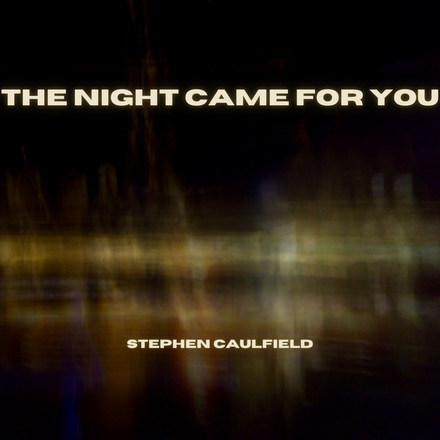 Stephen Caulfield – The Night Came For You – Acoustic