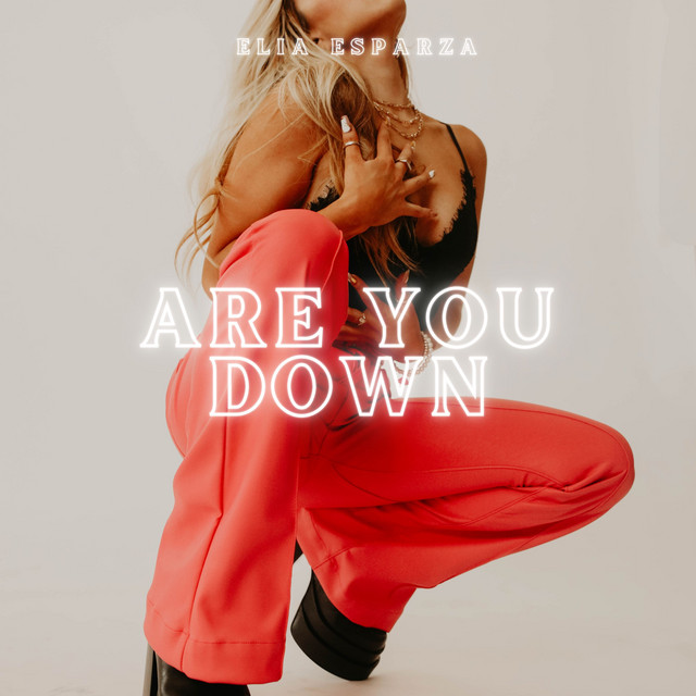 Elia Esparza – Are You Down