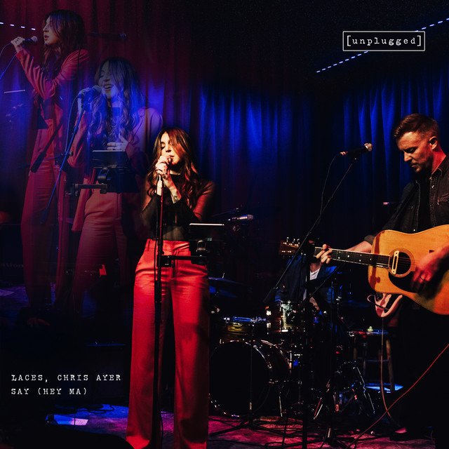 LACES – Say (Hey Ma) [Unplugged]