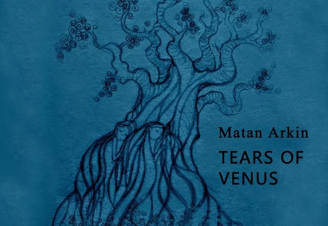 Matan Arkin - Tears Of Venus, Electronica music genre, Nagamag Magazine