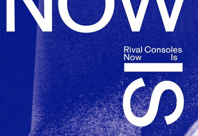 Rival Consoles - Now Is, Electronica music genre, Nagamag Magazine
