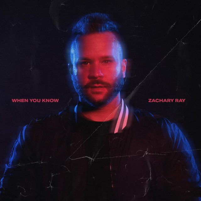 Zachary Ray – When You Know