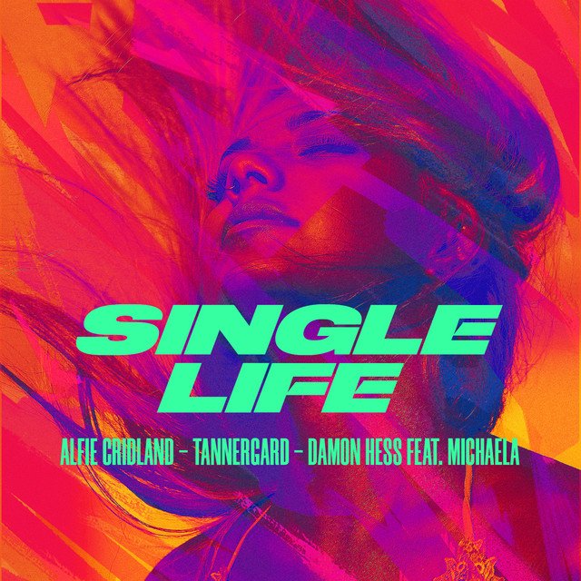 Alfie Cridland x Damon Hess x Tannergard – Single Life (feat. MICHAELA)