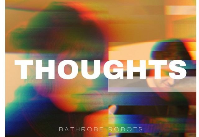 Bathrobe Robots - Thoughts, Pop music genre, Nagamag Magazine