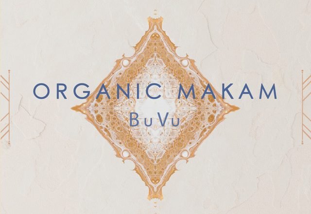 BuVu - Organic Makam, Electronica music genre, Nagamag Magazine