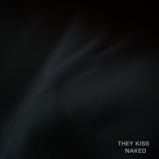 They Kiss – Naked