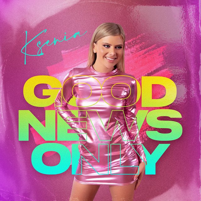 Ksenia – Good news only