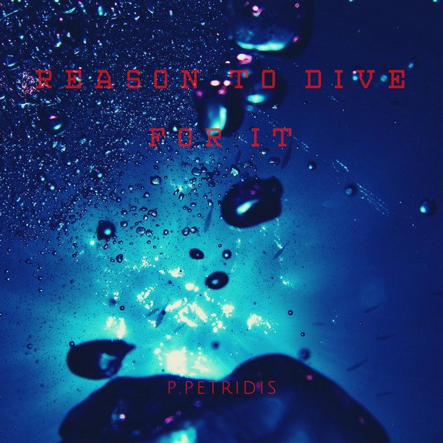 P.PETRIDIS – Reason To Dive For It