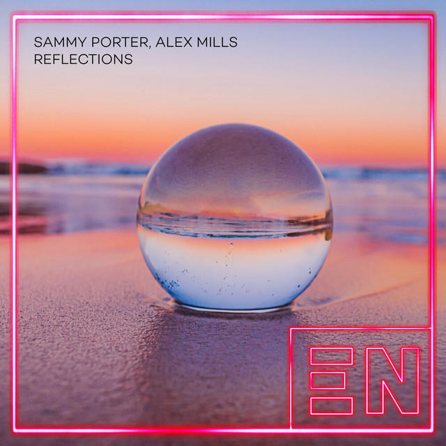 Sammy Porter x Alex Mills - Reflections, House music genre, Nagamag Magazine
