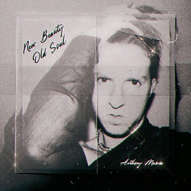 Anthony Mascia – New Beauty, Old Soul