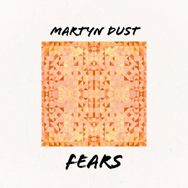 martyn-dust-fears-nagamag-music-magazine Martyn Dust – FEARS