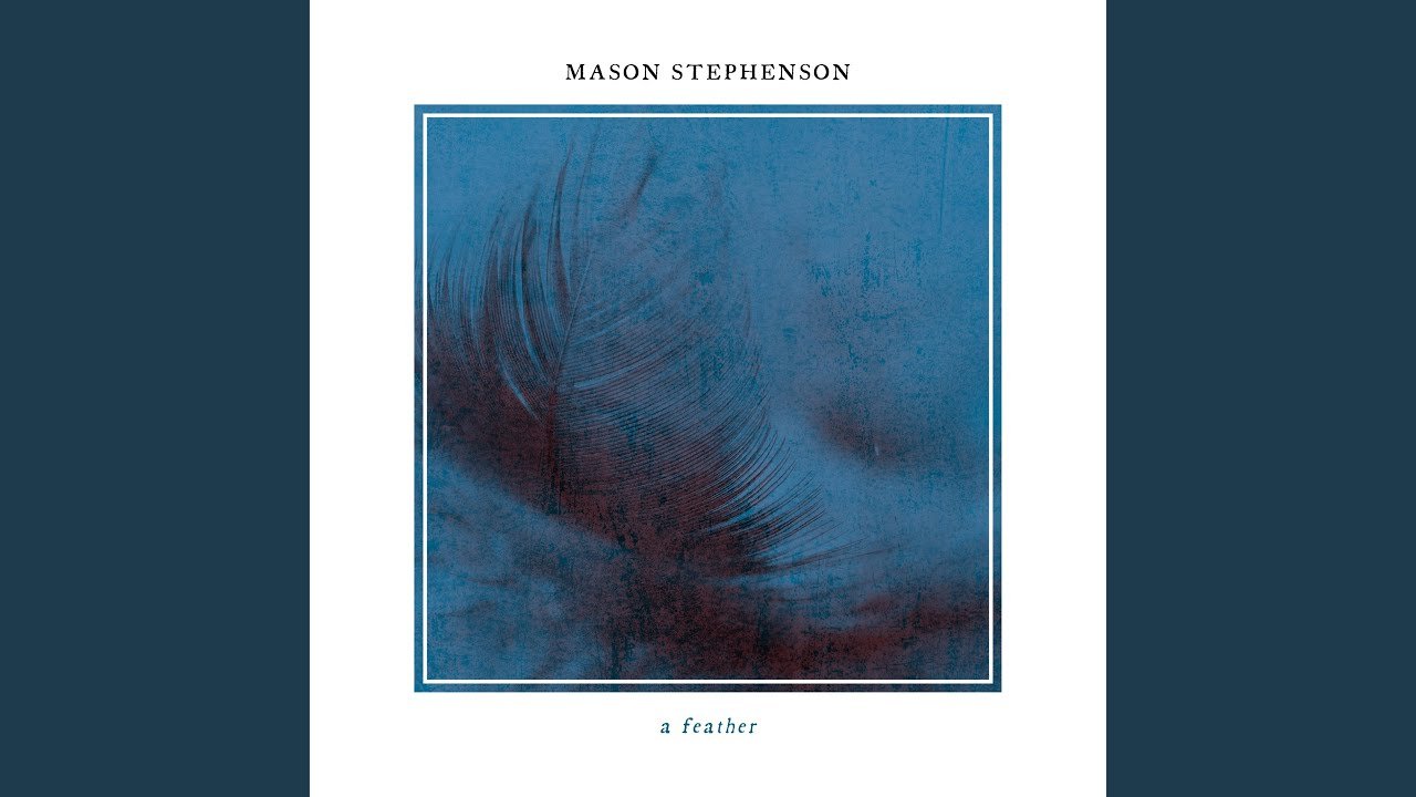 mason-stephenson-a-feather-nagamag-music-magazine Mason Stephenson – a feather