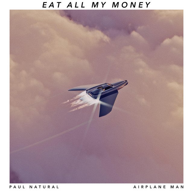 paul-natural-eat-all-my-money-ft-airplane-man-nagamag-music-magazine Paul Natural – Eat All My Money Ft. Airplane Man