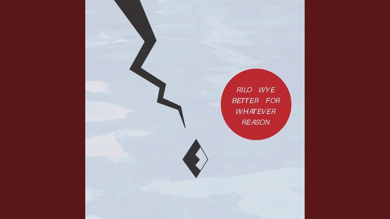rilo-wye-better-for-whatever-reason-nagamag-music-magazine Rilo Wye – Better for Whatever Reason
