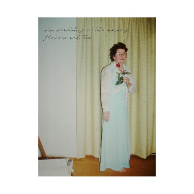 say-something-in-the-morning-flowers-and-tea-nagamag-music-magazine Say Something In The Morning – Flowers And Tea