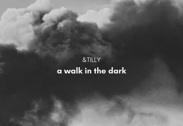 &Tilly - A Walk in the Dark, Blogwave music genre, Nagamag Magazine