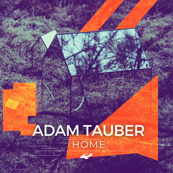 Adam Tauber - Home, Electronica music genre, Nagamag Magazine