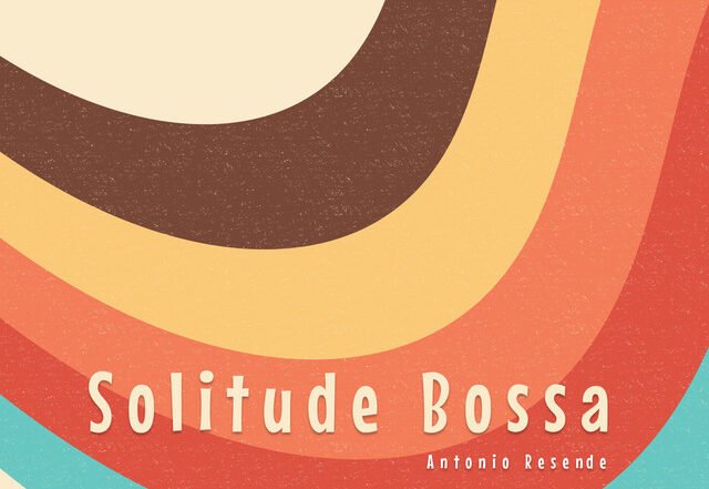 Antonio Resende - Solitude Bossa, Jazz music genre, Nagamag Magazine