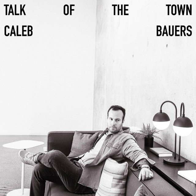 caleb-bauers-talk-of-the-town-nagamag-music-magazine Caleb Bauers – Talk of the Town