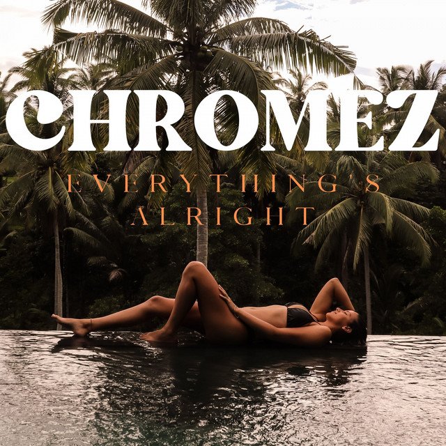 chromez-everythings-alright-nagamag-music-magazine Chromez – Everything’s Alright