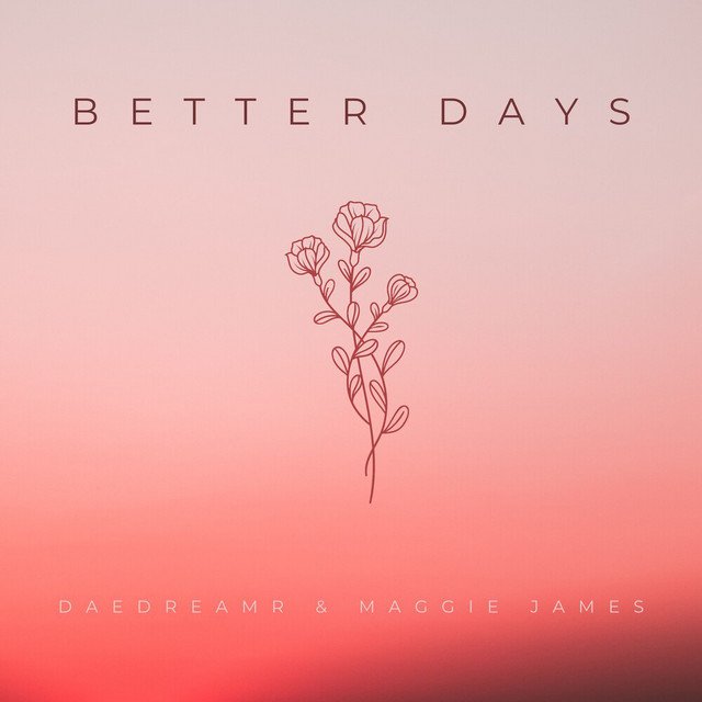 daedreamr-x-maggie-james-better-days-nagamag-music-magazine DaeDreamr x Maggie James – Better Days