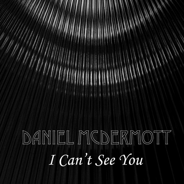 Daniel McDermott - I Can't See You (For Niall), Neoclassical music genre, Nagamag Magazine