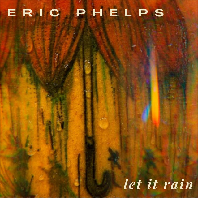 Eric Phelps – Let It Rain