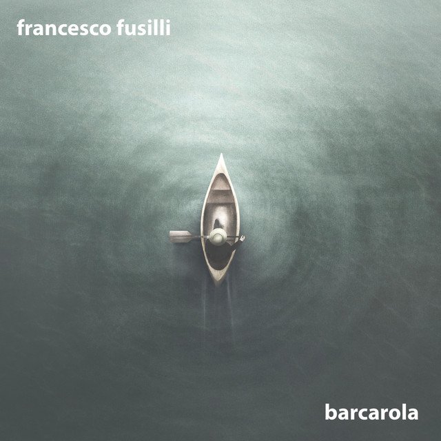 francesco-fusilli-barcarola-nagamag-music-magazine Francesco Fusilli – Barcarola