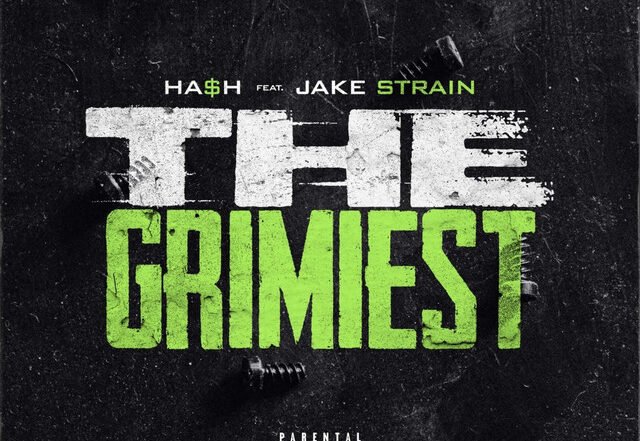 Ha$h - The Grimiest (feat. Jake Strain), Hip Hop music genre, Nagamag Magazine