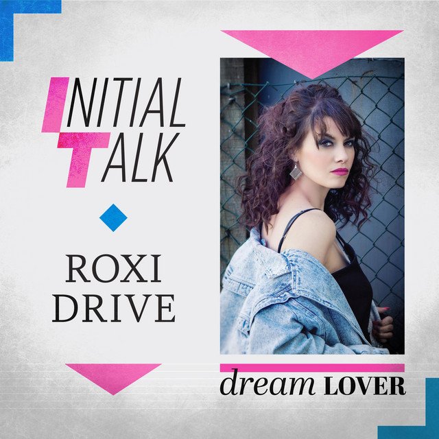 initial-talk-x-roxi-drive-dream-lover-nagamag-music-magazine Initial Talk x Roxi Drive – Dream Lover