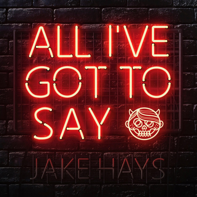 Jake Hays – All I’ve Got to Say