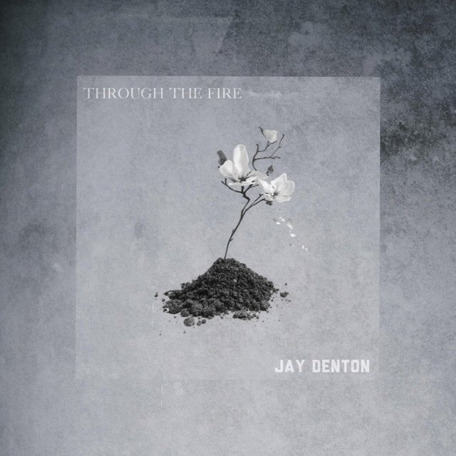 jay-denton-through-the-fire-nagamag-music-magazine Jay Denton – Through The Fire