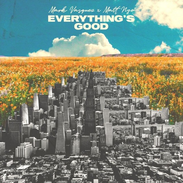 mark-vasquez-x-matt-nye-everythings-good-nagamag-music-magazine mark vasquez x Matt Nye – Everything’s Good