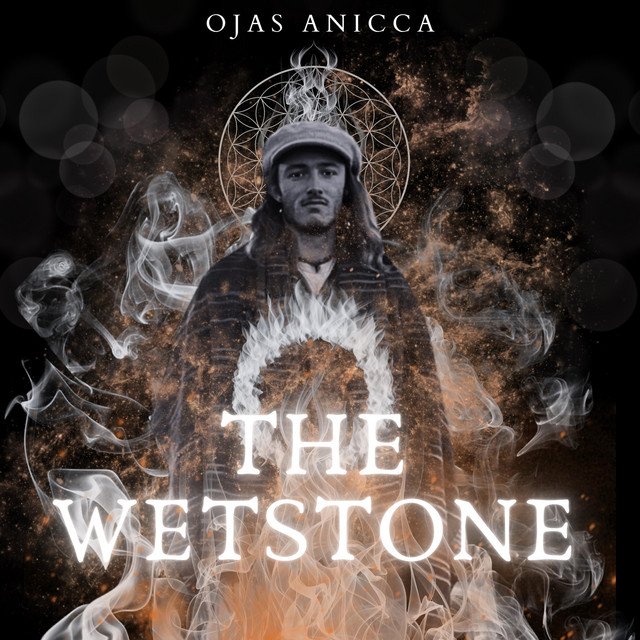 Ojas Anicca – The Wetstone