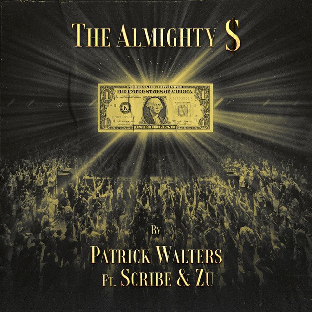 patrick-walters-the-almighty-feat-scribe-zu-nagamag-music-magazine Patrick Walters – The Almighty $ (feat. Scribe & Zu)