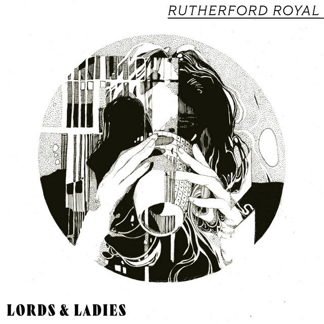 rutherford-royal-lords-ladies-nagamag-music-magazine Rutherford Royal – Lords & Ladies