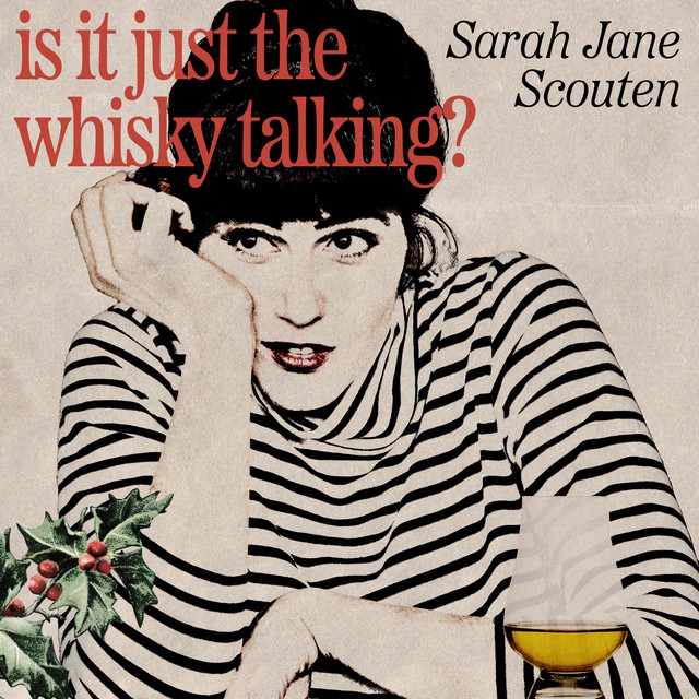 Sarah Jane Scouten – Is It Just the Whisky Talking?